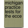 Michigan Practice Tests For The Ecce by Piniaris