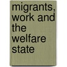 Migrants, Work And The Welfare State by Klaus F. Zimmermann