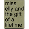 Miss Elly and the Gift of a Lifetime by Patricia T. Smith