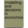 Modelling And Decisions In Economics door Ulrike Leopold-Wildbur