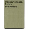 Moscow-Chicago, Further - Everywhere door Anna V. Epelbaum
