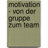 Motivation - Von Der Gruppe Zum Team