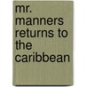 Mr. Manners Returns To The Caribbean door Portia H. Jordan