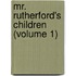 Mr. Rutherford's Children (Volume 1)