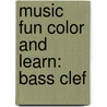 Music Fun Color And Learn: Bass Clef door Shirlee Halley