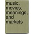 Music, Movies, Meanings, And Markets