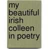 My Beautiful Irish Colleen In Poetry door Eugene David Fehily