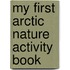 My First Arctic Nature Activity Book