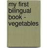 My First Bilingual Book - Vegetables door Milet Publishing