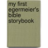 My First Egermeier's Bible Storybook door Elsie Egermeier