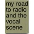My Road to Radio and the Vocal Scene
