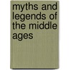 Myths And Legends Of The Middle Ages by Helene A. Guerber
