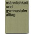 Männlichkeit und gymnasialer Alltag