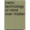 Nano: Technology Of Mind Over Matter by Rav Berg