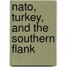 Nato, Turkey, And The Southern Flank door Ihsan Gurkan