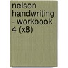 Nelson Handwriting - Workbook 4 (X8) by Peter Smith