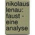 Nikolaus Lenau: Faust - Eine Analyse