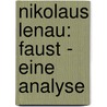 Nikolaus Lenau: Faust - Eine Analyse by Martin Scherf