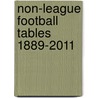 Non-League Football Tables 1889-2011 by Michael Robinson