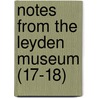 Notes From The Leyden Museum (17-18) by Rijksmuseum Van Natuurlijke Leyden