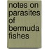 Notes On Parasites Of Bermuda Fishes