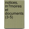 Notices, M?Moires Et Documents (3-5) by Societe D'Agriculture