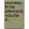 Nouveau Th Tre Allemand, Volume 4... door Adrien Chr Friedel