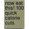 Now Eat This! 100 Quick Calorie Cuts door Rocco Dispirito