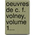 Oeuvres De C. F. Volney, Volume 1...