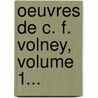 Oeuvres De C. F. Volney, Volume 1... door Constantin-Fran Ois Volney