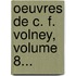 Oeuvres De C. F. Volney, Volume 8...