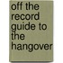 Off The Record Guide To The Hangover