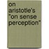 On Aristotle's "on Sense Perception"