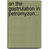 On The Gastrulation In Petromyzon... door Saburo Hatta
