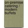 On-Premise Catering / Modern Buffets door Patti J. Shock