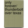 Only Forever/ Thunderbolt over Texas door Linda Lael Miller