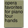 Opera Favorites for Piano Four Hands door Preston Ware Orem