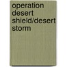 Operation Desert Shield/Desert Storm door Kevin D. Hutchison