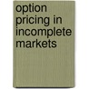 Option Pricing In Incomplete Markets door Yoshio Miyahara