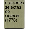 Oraciones Selectas de Ciceron (1776) by Marcus Tullius Cicero