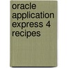 Oracle Application Express 4 Recipes door Edmund Zehoo