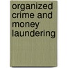 Organized Crime and Money Laundering door Zoe B.Z. Whittall