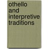 Othello  And Interpretive Traditions door Edward Pechter