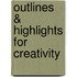Outlines & Highlights For Creativity