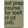 Oxf Prep Course For Toefl Cl Cd (X6) by Susan Bates
