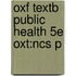 Oxf Textb Public Health 5e Oxt:ncs P