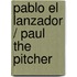 Pablo el lanzador / Paul the Pitcher
