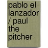 Pablo el lanzador / Paul the Pitcher by Paul Sharp
