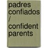Padres Confiados / Confident Parents