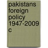 Pakistans Foreign Policy 1947-2009 C by Abdul Sattar